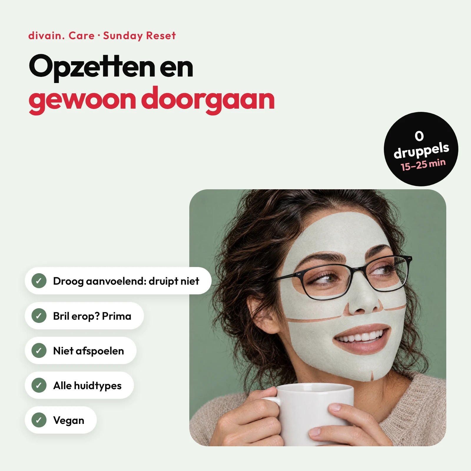 Voordelen van Sunday Reset: droog aanvoelend, blijft zitten met bril, niet afspoelen, voor alle huidtypes en vegan